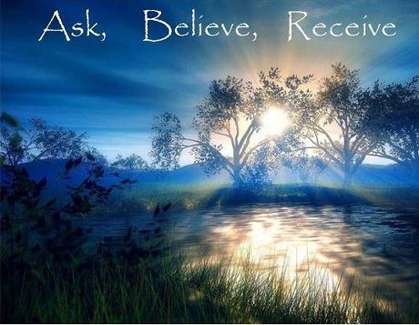 Ask, believe and receive